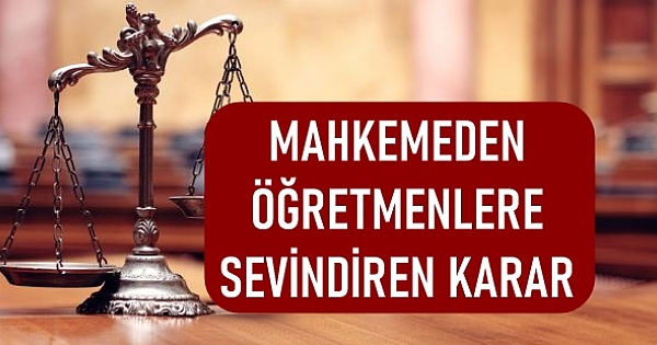 Mahkemeden Öğretmenlere Emsal Niteliğinde Sevindiren Karar